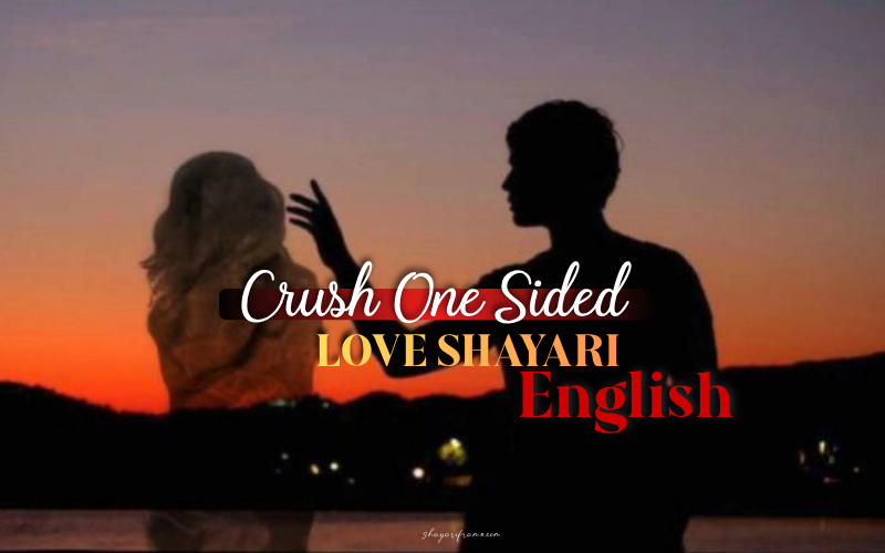 30+ Best Crush One Sided Love Shayari in English | Shayari Frame